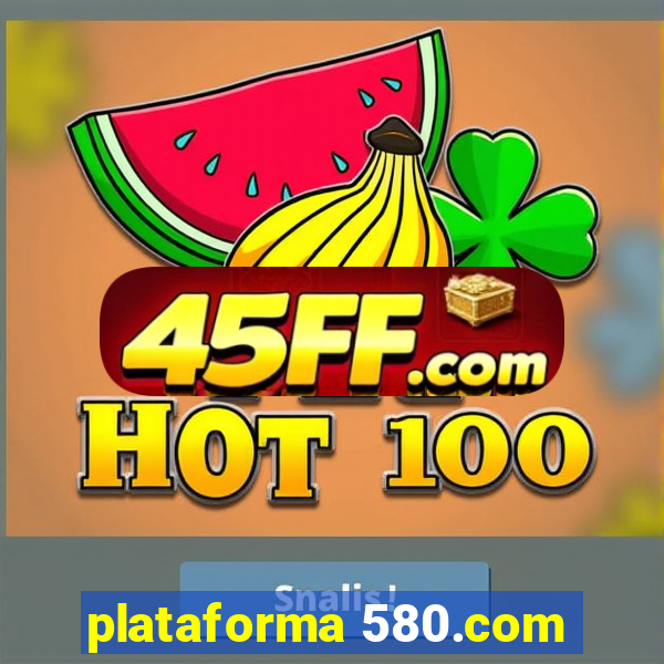 plataforma 580.com